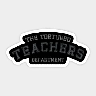 Classic Retro The Tortured Teachers Department Funny Saying Sticker